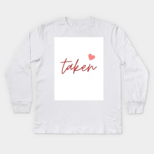 Funny and Cool Valentines Day Gift for Boyfriend and Girlfriend. You can say: I am taken ! Kids Long Sleeve T-Shirt